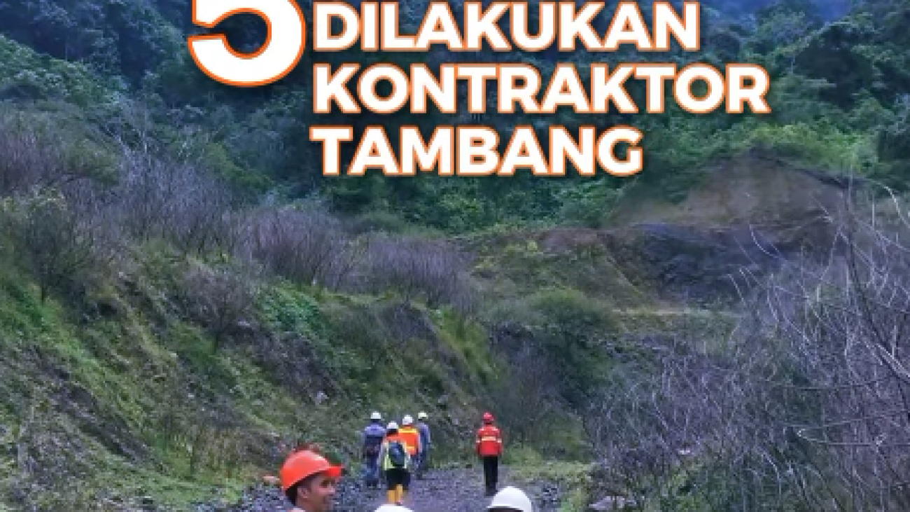 5 HAL YANG DILAKUKAN KONTRAKTOR TAMBANG