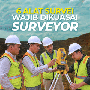 6 ALAT SURVEI WAJIB DIKUASAI SURVEYOR